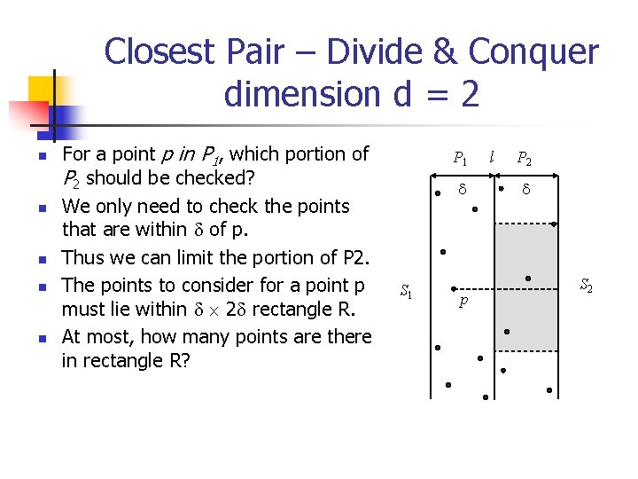 Closest Pair – Divide & Conquer dimension d = 2 n n n For
