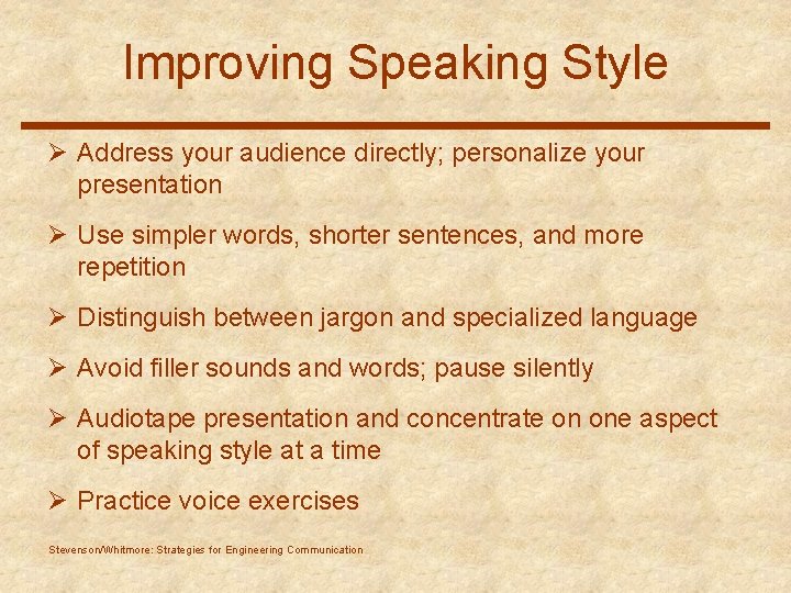 Improving Speaking Style Ø Address your audience directly; personalize your presentation Ø Use simpler