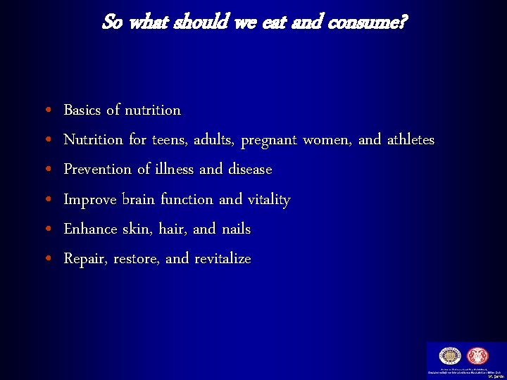 So what should we eat and consume? • • • Basics of nutrition Nutrition