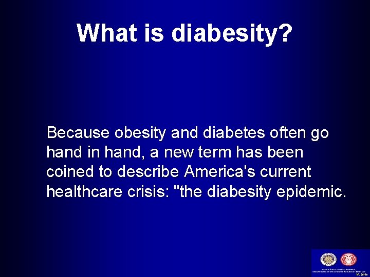 What is diabesity? Because obesity and diabetes often go hand in hand, a new