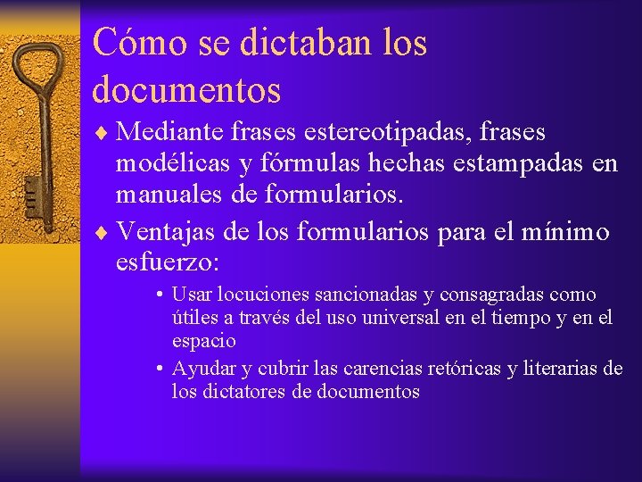 Cómo se dictaban los documentos ¨ Mediante frases estereotipadas, frases modélicas y fórmulas hechas Cómo se dictaban los documentos ¨ Mediante frases estereotipadas, frases modélicas y fórmulas hechas