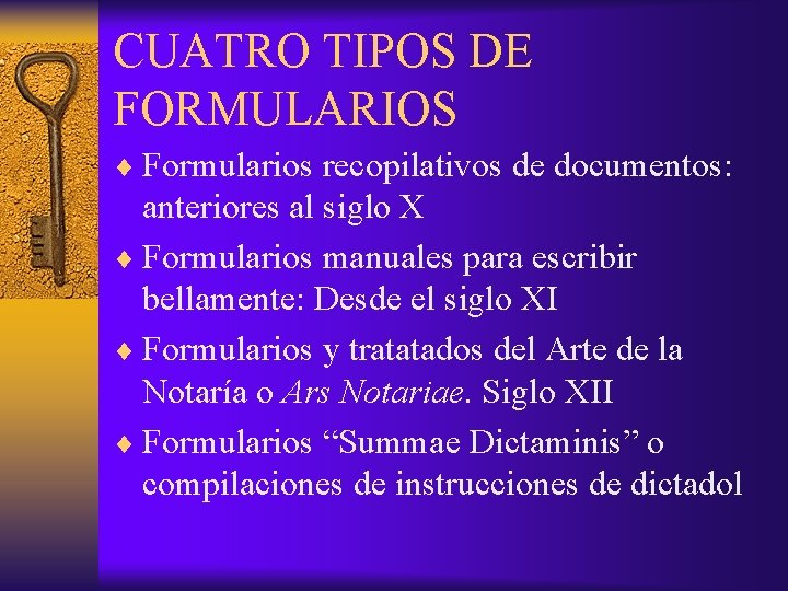 CUATRO TIPOS DE FORMULARIOS ¨ Formularios recopilativos de documentos: anteriores al siglo X ¨