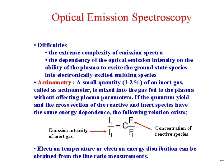 Optical Emission Spectroscopy • Difficulties • the extreme complexity of emission spectra • the