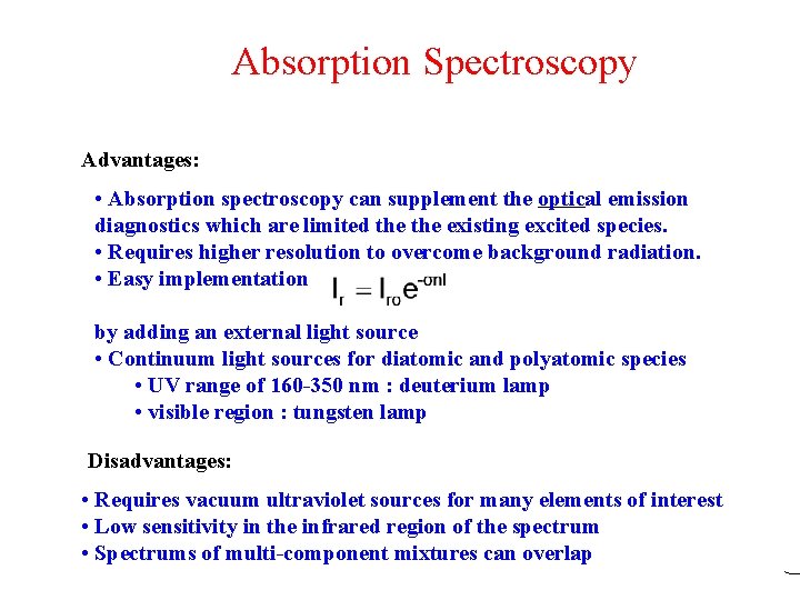 Absorption Spectroscopy Advantages: • Absorption spectroscopy can supplement the optical emission diagnostics which are