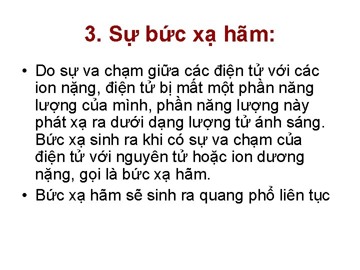 3. Sự bức xạ hãm: • Do sự va chạm giữa các điện tử