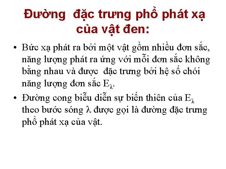 Đường đặc trưng phổ phát xạ của vật đen: • Bức xạ phát ra