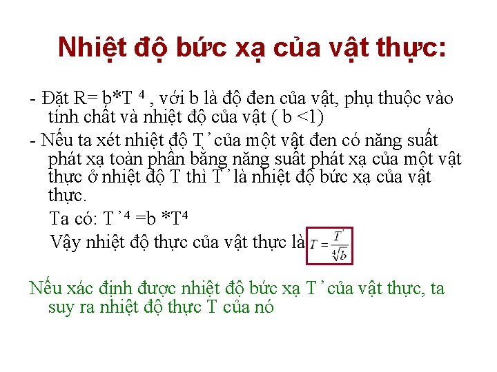 Nhiệt độ bức xạ của vật thực: - Đặt R= b*T 4 , với