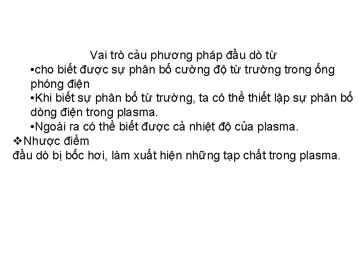 Vai trò cảu phương pháp đầu dò từ • cho biết được sự phân