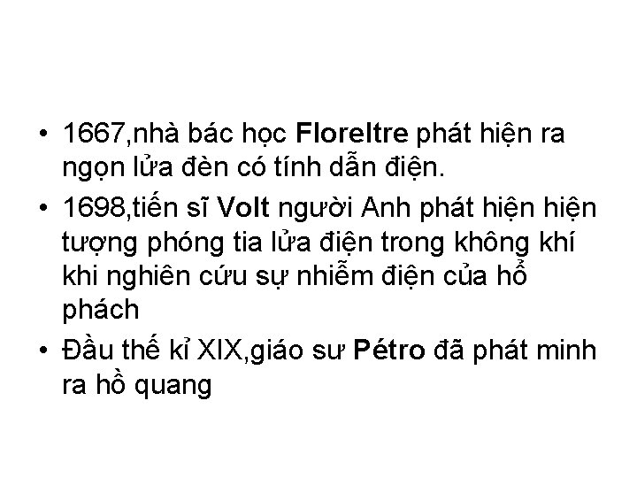  • 1667, nhà bác học Floreltre phát hiện ra ngọn lửa đèn có