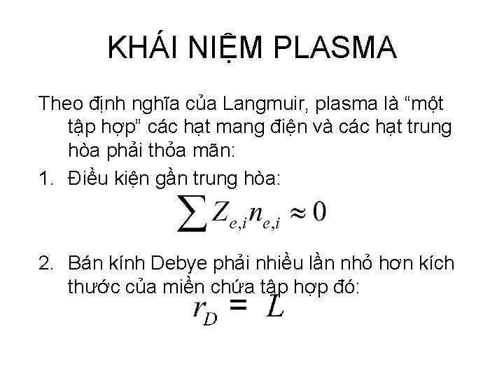 KHÁI NIỆM PLASMA Theo định nghĩa của Langmuir, plasma là “một tập hợp” các