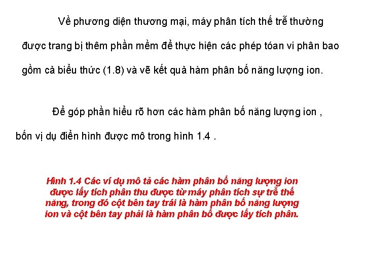 Về phương diện thương mại, máy phân tích thế trễ thường được trang bị