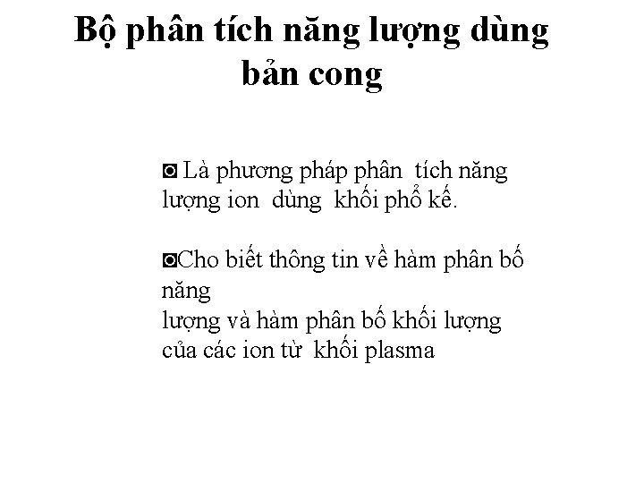 Bộ phân tích năng lượng dùng bản cong ◙ Là phương pháp phân tích