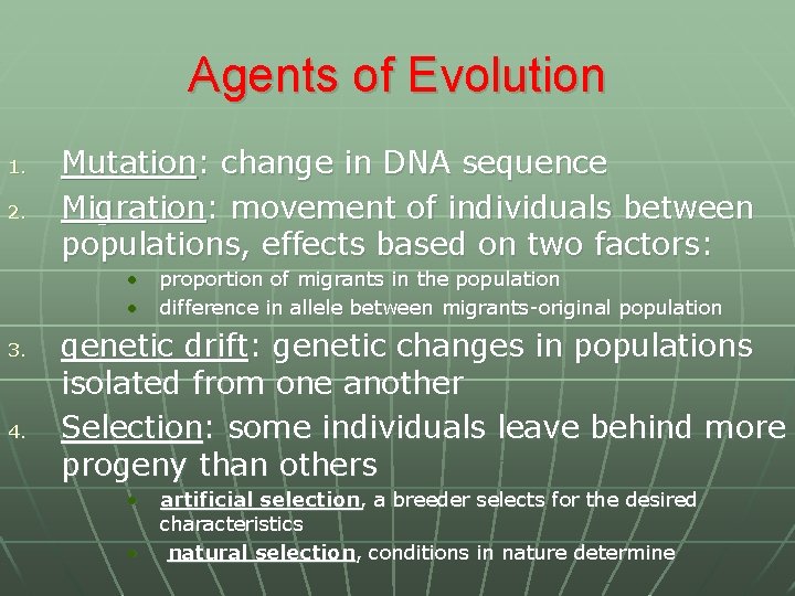 Agents of Evolution 1. 2. Mutation: change in DNA sequence Migration: movement of individuals