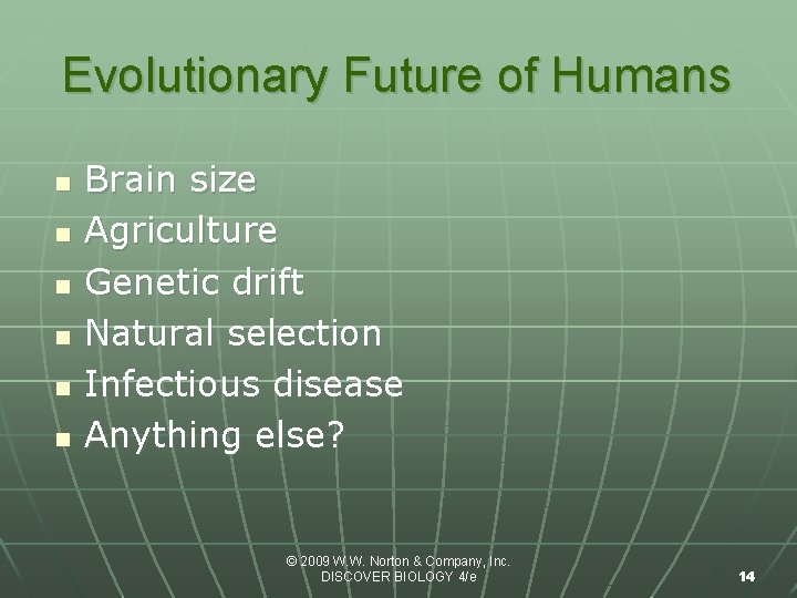 Evolutionary Future of Humans n n n Brain size Agriculture Genetic drift Natural selection