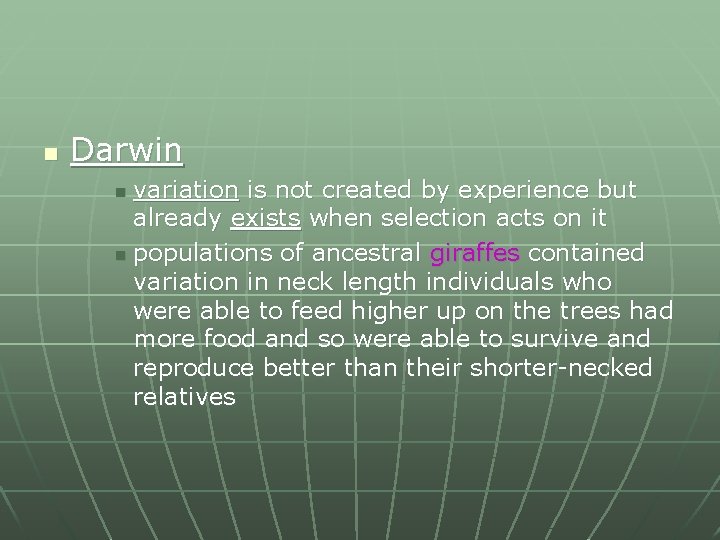 n Darwin variation is not created by experience but already exists when selection acts