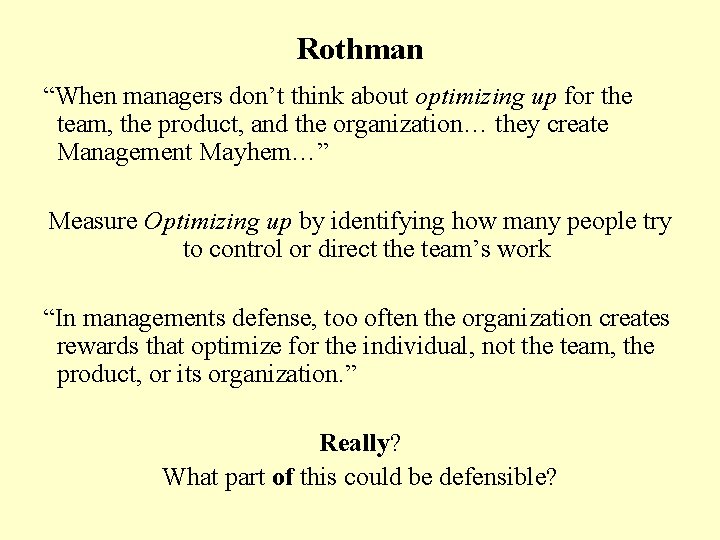 Rothman “When managers don’t think about optimizing up for the team, the product, and Rothman “When managers don’t think about optimizing up for the team, the product, and