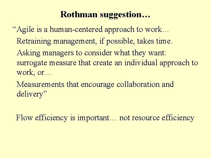 Rothman suggestion… “Agile is a human-centered approach to work… Retraining management, if possible, takes Rothman suggestion… “Agile is a human-centered approach to work… Retraining management, if possible, takes