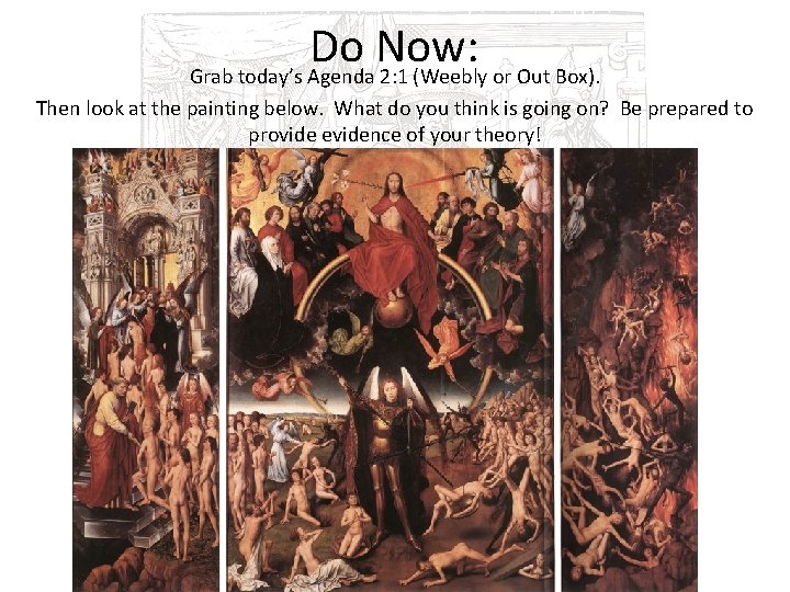 Do Now: Grab today’s Agenda 2: 1 (Weebly or Out Box). Then look at
