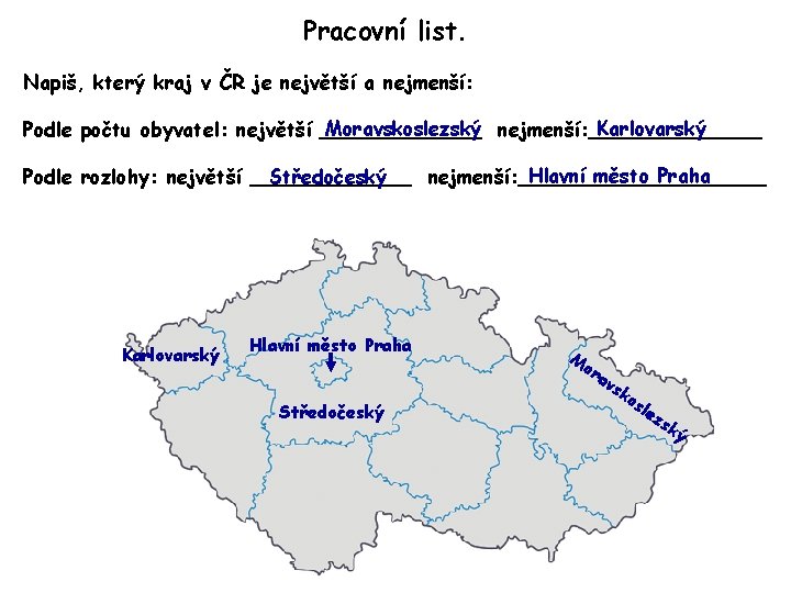 Pracovní list. Napiš, který kraj v ČR je největší a nejmenší: Moravskoslezský nejmenší: _______