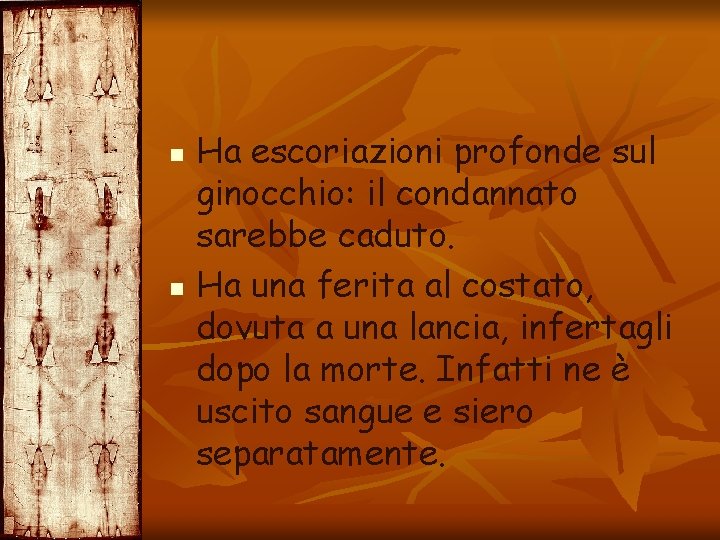 n n Ha escoriazioni profonde sul ginocchio: il condannato sarebbe caduto. Ha una ferita