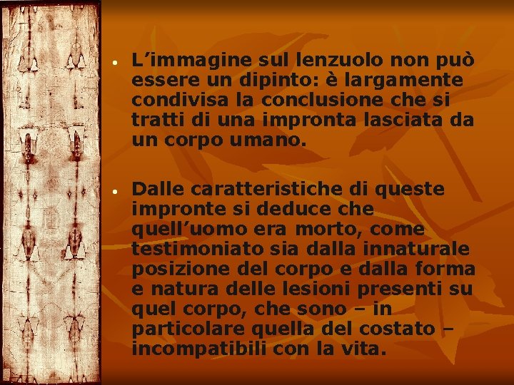  L’immagine sul lenzuolo non può essere un dipinto: è largamente condivisa la conclusione