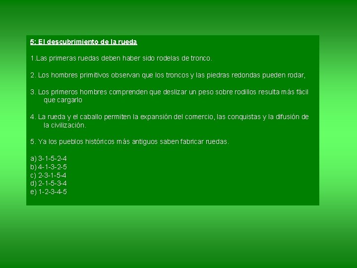 5: El descubrimiento de la rueda 1. Las primeras ruedas deben haber sido rodelas