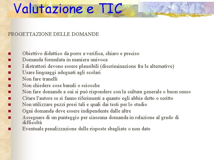 Valutazione e TIC PROGETTAZIONE DELLE DOMANDE n n n Obiettivo didattico da porre a