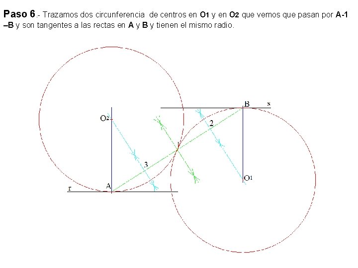 Paso 6. - Trazamos dos circunferencia de centros en O 1 y en O