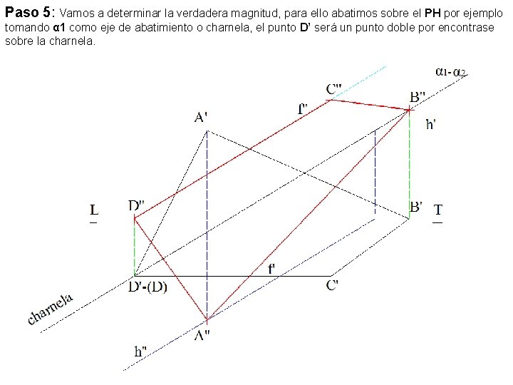 Paso 5: Vamos a determinar la verdadera magnitud, para ello abatimos sobre el PH