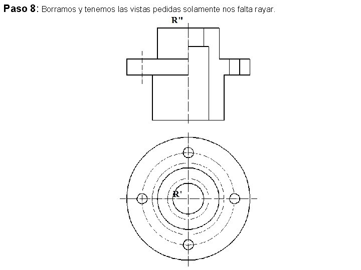 Paso 8: Borramos y tenemos las vistas pedidas solamente nos falta rayar. 