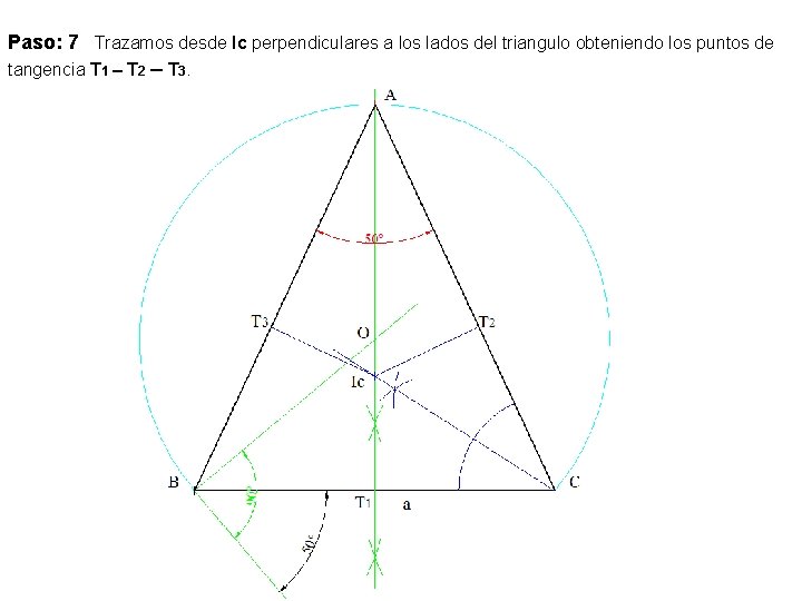Paso: 7 Trazamos desde Ic perpendiculares a los lados del triangulo obteniendo los puntos