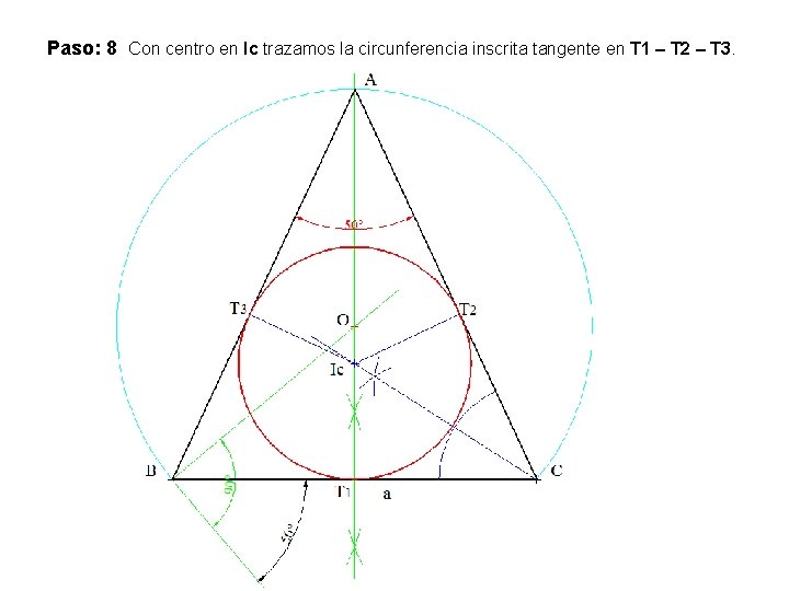 Paso: 8 Con centro en Ic trazamos la circunferencia inscrita tangente en T 1