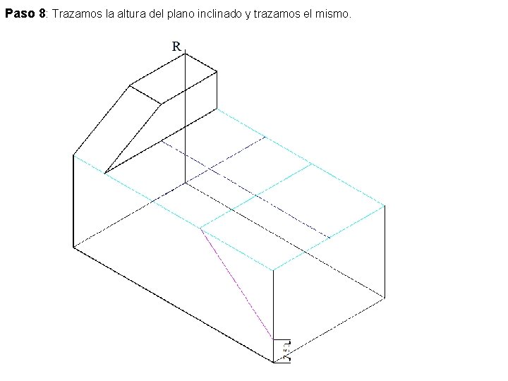 Paso 8: Trazamos la altura del plano inclinado y trazamos el mismo. 