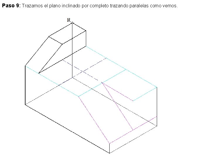 Paso 9: Trazamos el plano inclinado por completo trazando paralelas como vemos. 