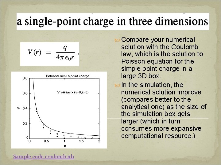  Compare your numerical solution with the Coulomb law, which is the solution to