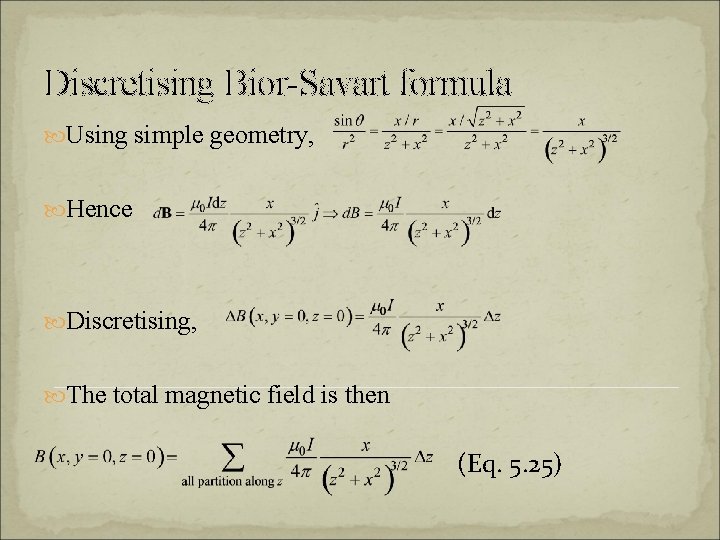 Discretising Bior-Savart formula Using simple geometry, Hence Discretising, The total magnetic field is then