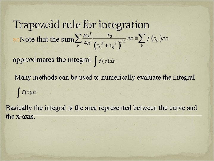 Trapezoid rule for integration Note that the sum approximates the integral Many methods can