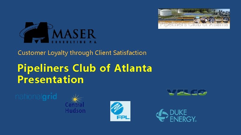 Customer Loyalty through Client Satisfaction Pipeliners Club of Atlanta Presentation 