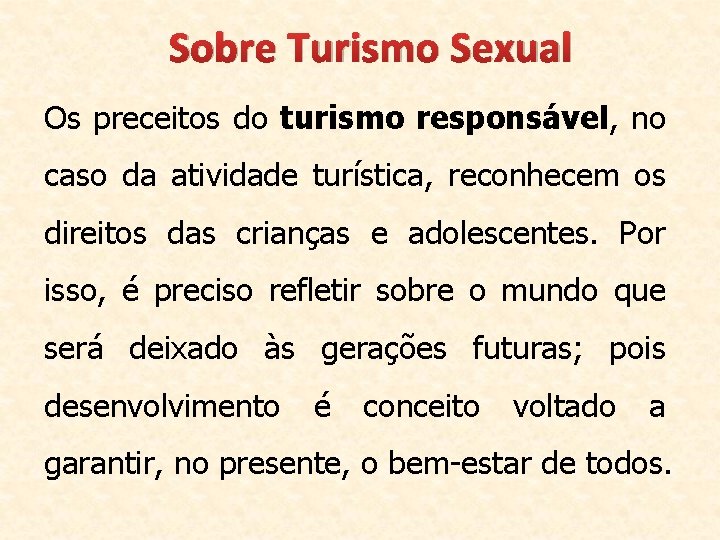 Sobre Turismo Sexual Os preceitos do turismo responsável, no caso da atividade turística, reconhecem