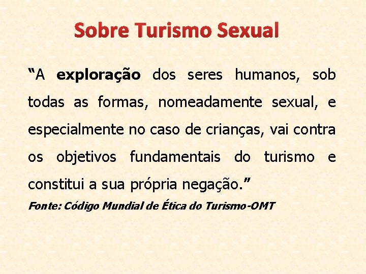 Sobre Turismo Sexual “A exploração dos seres humanos, sob todas as formas, nomeadamente sexual,
