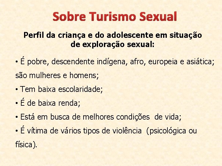 Sobre Turismo Sexual Perfil da criança e do adolescente em situação de exploração sexual: