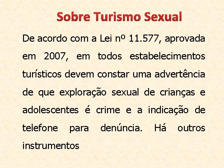 Sobre Turismo Sexual De acordo com a Lei nº 11. 577, aprovada em 2007,