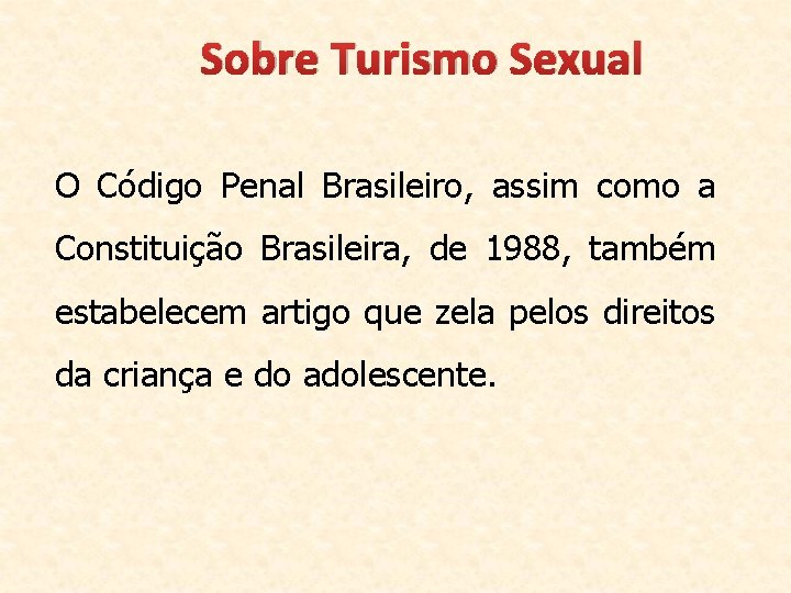 Sobre Turismo Sexual O Código Penal Brasileiro, assim como a Constituição Brasileira, de 1988,