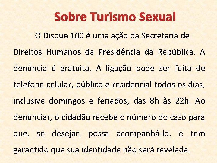 Sobre Turismo Sexual O Disque 100 é uma ação da Secretaria de Direitos Humanos