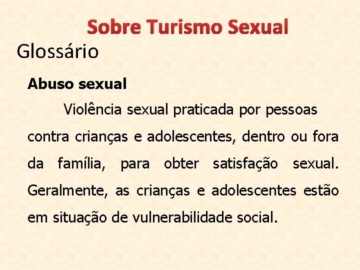 Sobre Turismo Sexual Glossário Abuso sexual Violência sexual praticada por pessoas contra crianças e