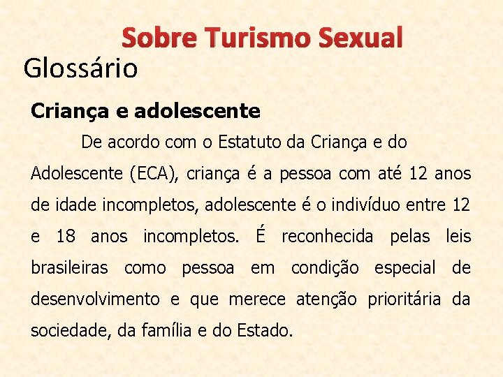 Sobre Turismo Sexual Glossário Criança e adolescente De acordo com o Estatuto da Criança