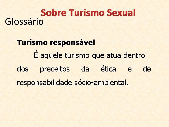 Sobre Turismo Sexual Glossário Turismo responsável É aquele turismo que atua dentro dos preceitos