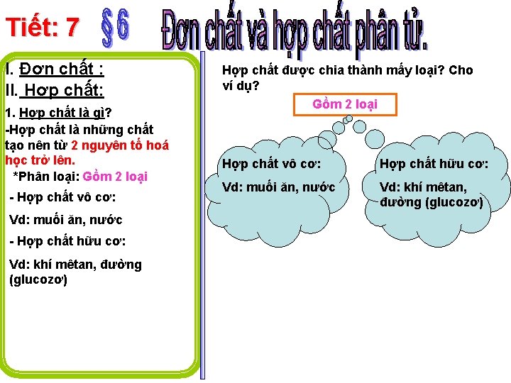 Tiết: 7 I. Đơn chất : II. Hợp chất: 1. Hợp chất là gì?