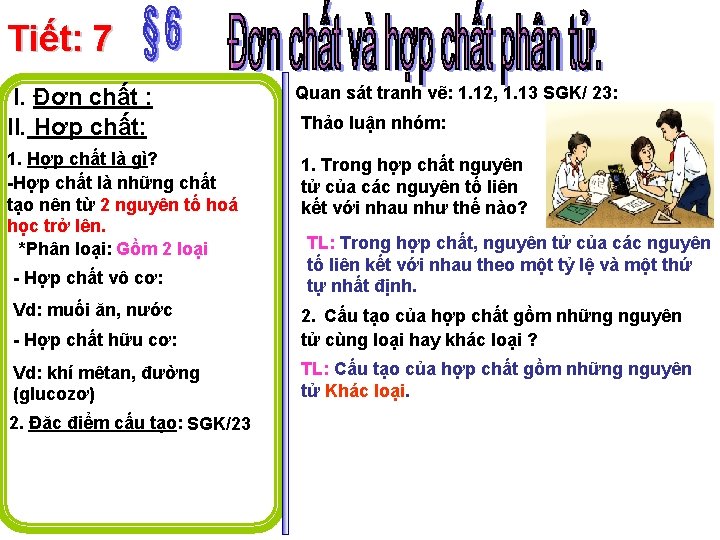 Tiết: 7 I. Đơn chất : II. Hợp chất: 1. Hợp chất là gì?