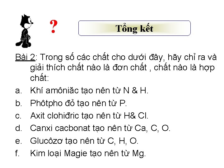 ? Tổng kết Bài 2: Trong số các chất cho dưới đây, hãy chỉ